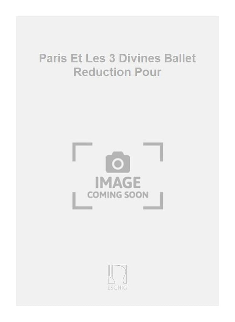 Paris Et Les 3 Divines Ballet Reduction Pour